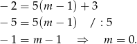 − 2 = 5(m − 1) + 3 − 5 = 5(m − 1) / : 5 − 1 = m − 1 ⇒ m = 0. 
