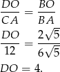 DO-- = BO-- CA BA -- DO 2 √ 5 ---- = --√--- 12 6 5 DO = 4. 