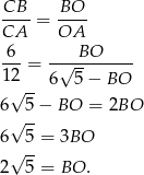 CB-- BO-- CA = OA 6 BO ---= -√--------- 12√ -- 6 5 − BO 6 5 − BO = 2BO √ -- 6 5 = 3BO √ -- 2 5 = BO . 