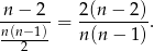 -n-−-2- = 2-(n−--2). n(n−-1) n (n− 1) 2 