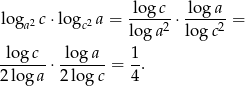  log c log a loga2 c⋅logc2 a = -----2 ⋅----2-= loga lo gc -log-c- log-a-- 1- 2 lo ga ⋅ 2log c = 4 . 