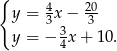 { 4 20- y = 3x − 3 y = − 34x + 10 . 