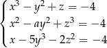 ( |{ x3 − y2 + z = − 4 2 2 3 |( x − ay + z = − 4 x− 5y3 − 2z2 = − 4 