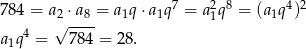  7 2 8 4 2 784 = a2 ⋅a8 = a1q⋅a1q = a1q = (a1q ) a q4 = √ 78-4 = 28. 1 