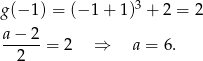  3 g(− 1) = (−1 + 1 ) + 2 = 2 a-−-2- 2 = 2 ⇒ a = 6 . 