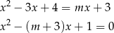  2 x − 3x + 4 = mx + 3 x2 − (m + 3 )x+ 1 = 0 