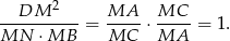  DM 2 MA MC ----------= -----⋅-----= 1. MN ⋅ MB MC MA 