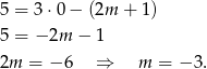 5 = 3 ⋅0 − (2m + 1) 5 = − 2m − 1 2m = − 6 ⇒ m = − 3. 