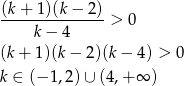  (k+-1-)(k−-2-)> 0 k − 4 (k + 1)(k − 2)(k − 4) > 0 k ∈ (− 1,2) ∪ (4,+ ∞ ) 