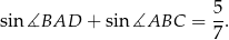 sin ∡BAD + sin ∡ABC = 5-. 7 