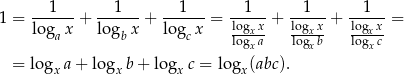  --1--- --1--- --1--- --1-- --1-- --1-- 1 = log x + log x + lo g x = logxx+ logxx + logxx = a b c logxa logxb logxc = log a + log b + log c = log (abc ). x x x x 