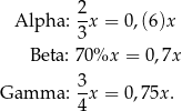  Alpha: 2-x = 0,(6)x 3 Beta: 70%x = 0,7x 3 Gamma: --x = 0,75x . 4 