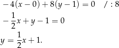  − 4(x − 0) + 8(y − 1 ) = 0 / : 8 1- − 2 x+ y− 1 = 0 1 y = -x + 1 . 2 