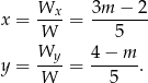 x = Wx--= 3m--−-2 W 5 Wy 4 − m y = ----= ------. W 5 