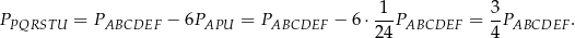  1 3 PPQRSTU = PABCDEF − 6PAPU = PABCDEF − 6 ⋅---PABCDEF = -PABCDEF . 24 4 
