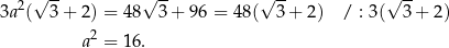  2 √ -- √ -- √ -- √ -- 3a ( 3 + 2) = 48 3+ 9 6 = 48( 3 + 2) / : 3( 3 + 2) a2 = 16 . 