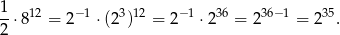 1 --⋅812 = 2− 1 ⋅(23)12 = 2− 1 ⋅236 = 2 36− 1 = 235. 2 