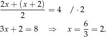 2x-+--(x-+--2) = 4 /⋅ 2 2 6- 3x + 2 = 8 ⇒ x = 3 = 2. 