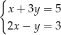 { x + 3y = 5 2x − y = 3 