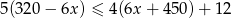 5(32 0− 6x ) ≤ 4(6x + 45 0)+ 12 