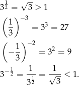  1 √ -- 3 2 = 3 > 1 ( 1) −3 -- = 33 = 27 3 ( 1 ) −2 − -- = 32 = 9 3 − 1 -1- -1-- 3 2 = 1 = √ --< 1. 3 2 3 