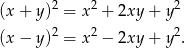  2 2 2 (x + y) = x + 2xy + y (x − y)2 = x2 − 2xy + y2. 