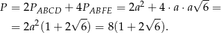  √ -- P = 2PABCD + 4PABFE = 2a2 + 4⋅a ⋅a 6 = √ -- √ -- = 2a2(1 + 2 6) = 8 (1+ 2 6). 