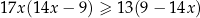17x (14x − 9) ≥ 1 3(9− 14x) 