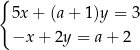 { 5x+ (a+ 1)y = 3 −x + 2y = a + 2 