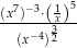  7 −3 1 5 (x-)-⋅(x)- (x−4)32 