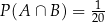 P (A ∩ B) = 1- 20 