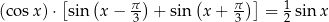  [ ( ) ( )] (cos x) ⋅ sin x − π3 + sin x + π3- = 12 sinx 