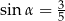 sin α = 3 5 