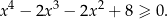 x 4 − 2x 3 − 2x 2 + 8 ≥ 0. 