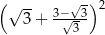 ( √ -- 3−√-3)2 3+ √ 3 
