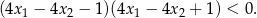 (4x 1 − 4x 2 − 1 )(4x 1 − 4x2 + 1) < 0. 