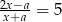 2x−a-= 5 x+a 