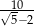 √10-- 5− 2 