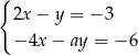 { 2x− y = − 3 −4x − ay = − 6 