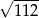 √ ---- 112 