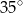 3 5∘ 
