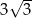  √ -- 3 3 