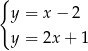 { y = x− 2 y = 2x + 1 