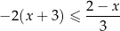  2-−-x- − 2 (x + 3) ≤ 3 