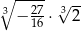 ∘ ----- √ -- 3− 27 ⋅ 32 16 