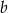 b 