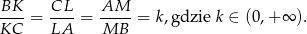 BK-- CL-- AM--- KC = LA = MB = k,gdzie k ∈ (0,+ ∞ ). 