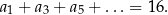 a1 + a3 + a5 + ...= 16. 