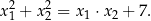 x21 + x22 = x1 ⋅x2 + 7. 