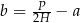 b = P--− a 2H 
